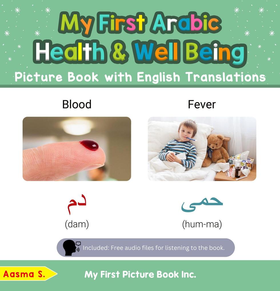 My First Arabic Health and Well Being Picture Book with English Translations (Teach & Learn Basic Arabic words for Children #19)