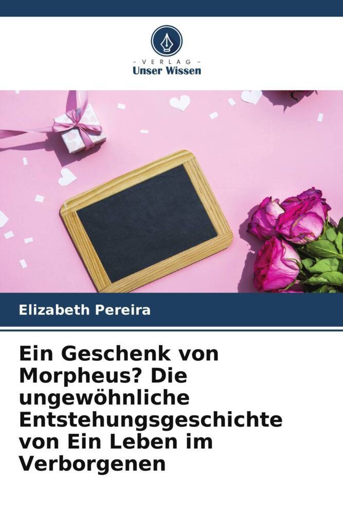 Ein Geschenk von Morpheus? Die ungewöhnliche Entstehungsgeschichte von Ein Leben im Verborgenen