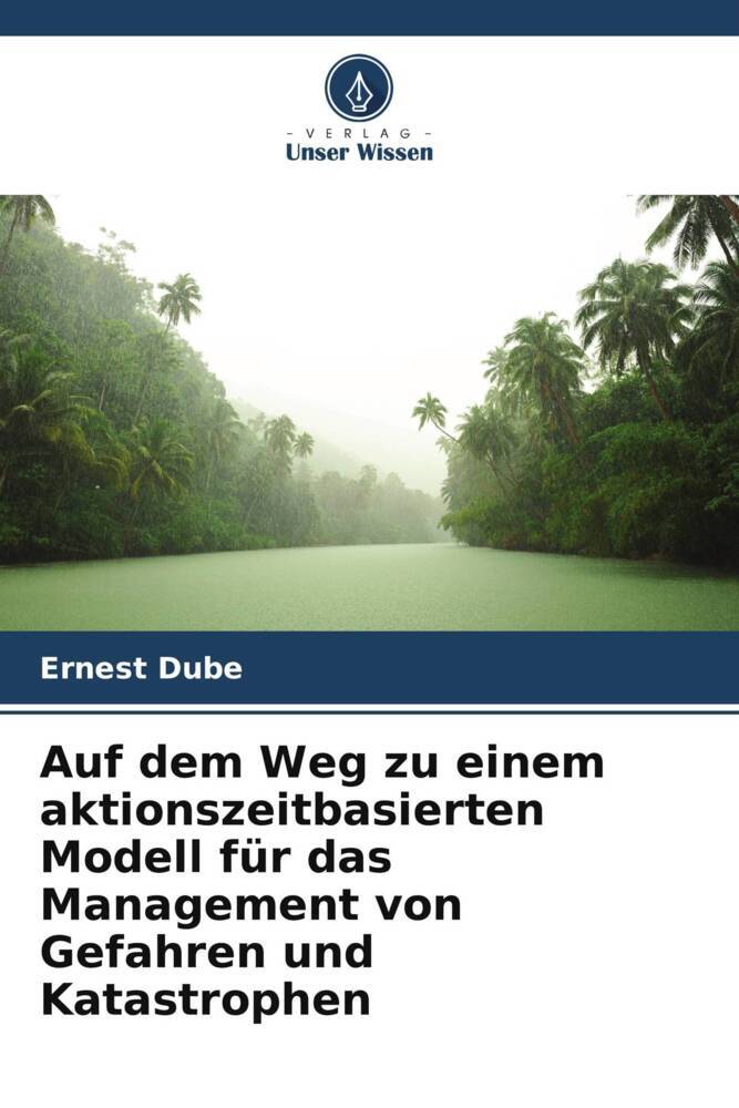Auf dem Weg zu einem aktionszeitbasierten Modell für das Management von Gefahren und Katastrophen