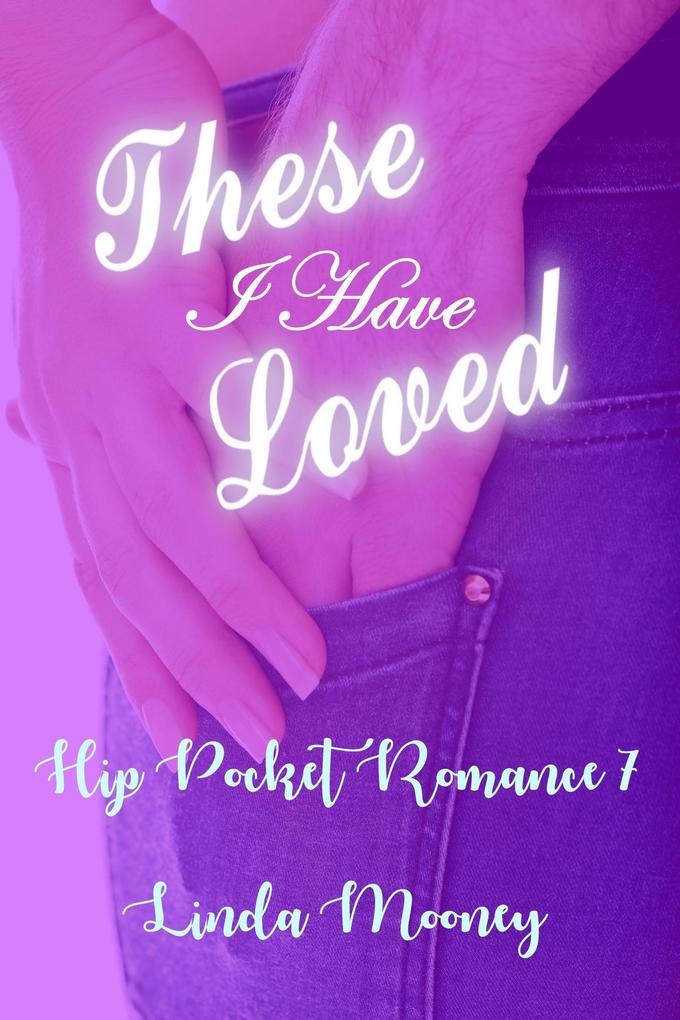 These I Have Loved (Hip Pocket Romances #7)