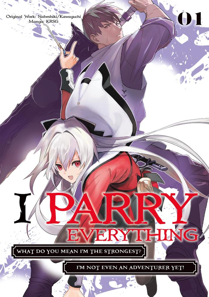 I Parry Everything: What Do an I‘m the Strongest? I‘m Not Even an Adventurer Yet! (Manga) Volume 1
