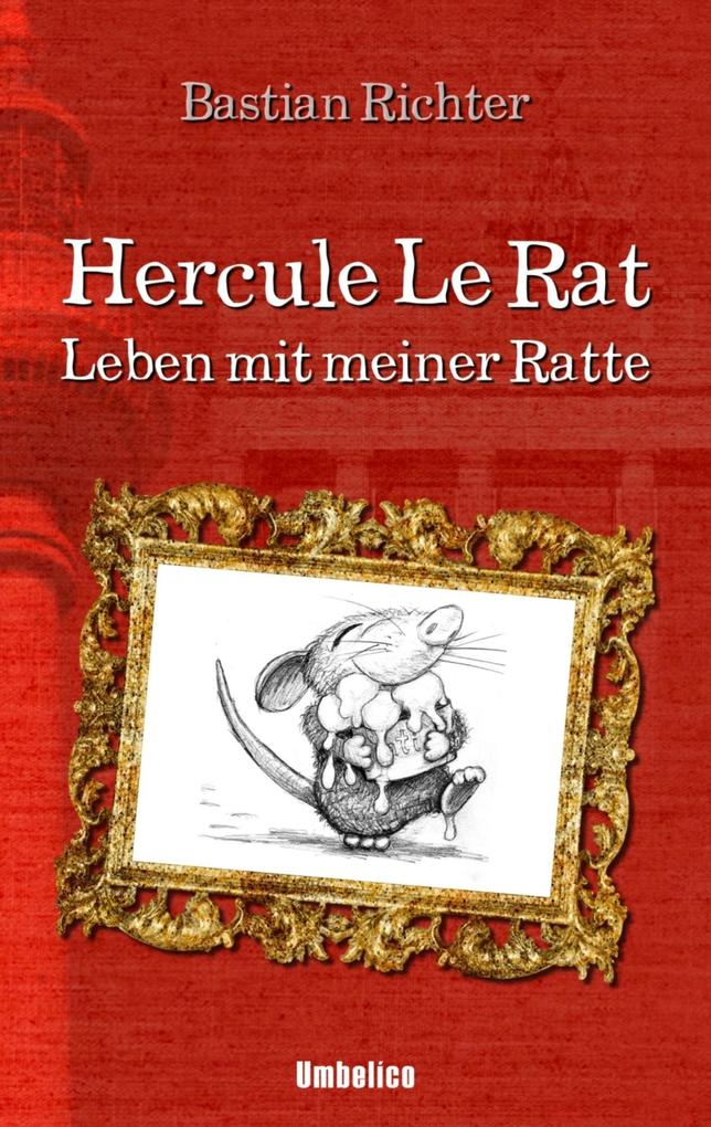 Hercule Le Rat: Leben mit meiner Ratte