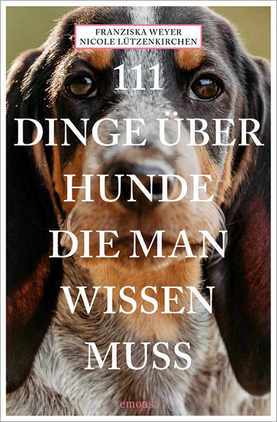 111 Dinge über Hunde die man wissen muss