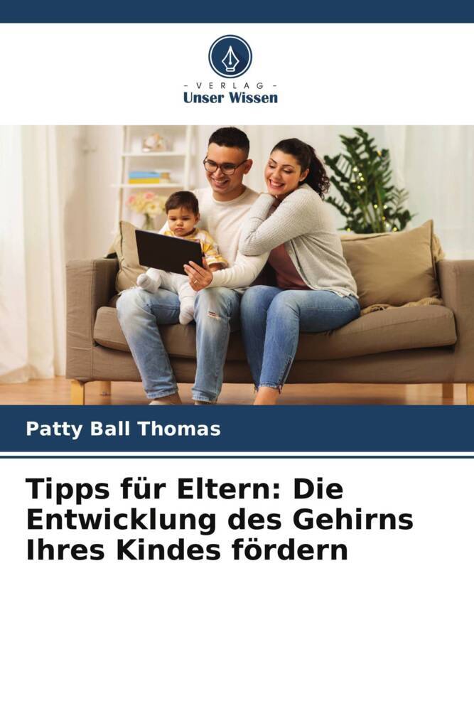 Tipps für Eltern: Die Entwicklung des Gehirns Ihres Kindes fördern