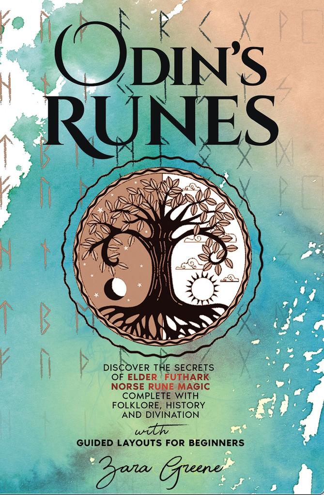 Odin‘s Runes: Discover the Secrets of Elder Futhark Norse Rune Magic Complete With Folklore History and Divination With Guided Layouts for Beginners