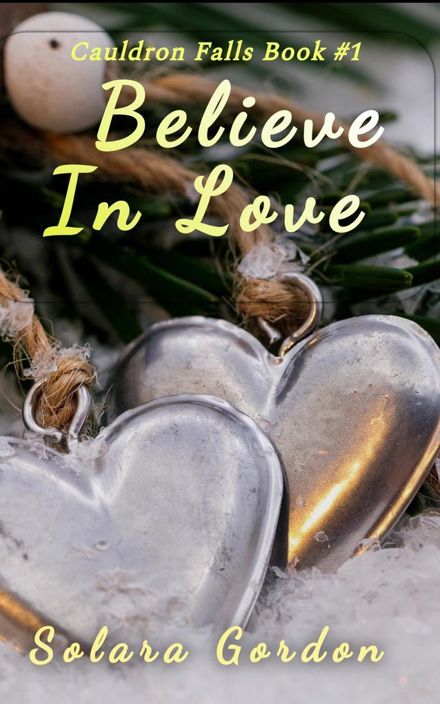 Believe In Love (Cauldron Falls #1)