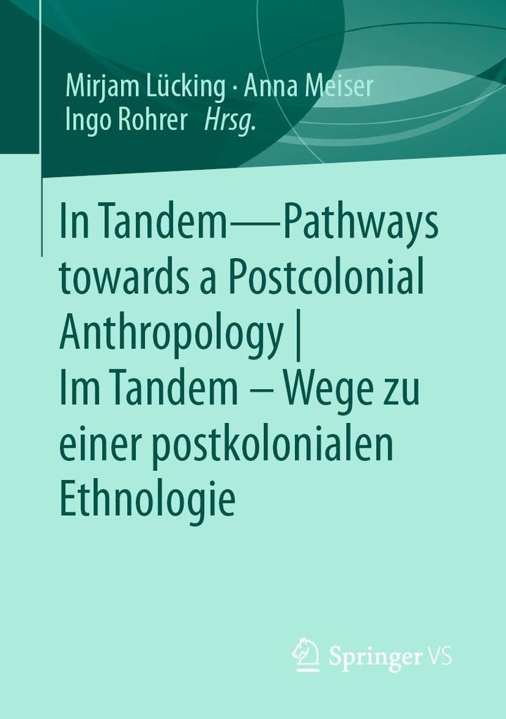 In Tandem - Pathways towards a Postcolonial Anthropology | Im Tandem - Wege zu einer postkolonialen Ethnologie