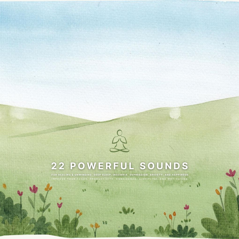 22 Powerful Sounds for Healing & Unwinding: Deep Sleep Insomnia Depression Anxiety and Happiness