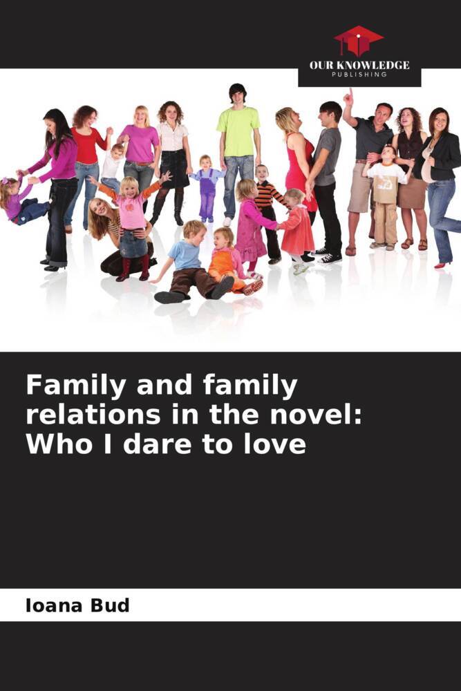 Family and family relations in the novel: Who I dare to love