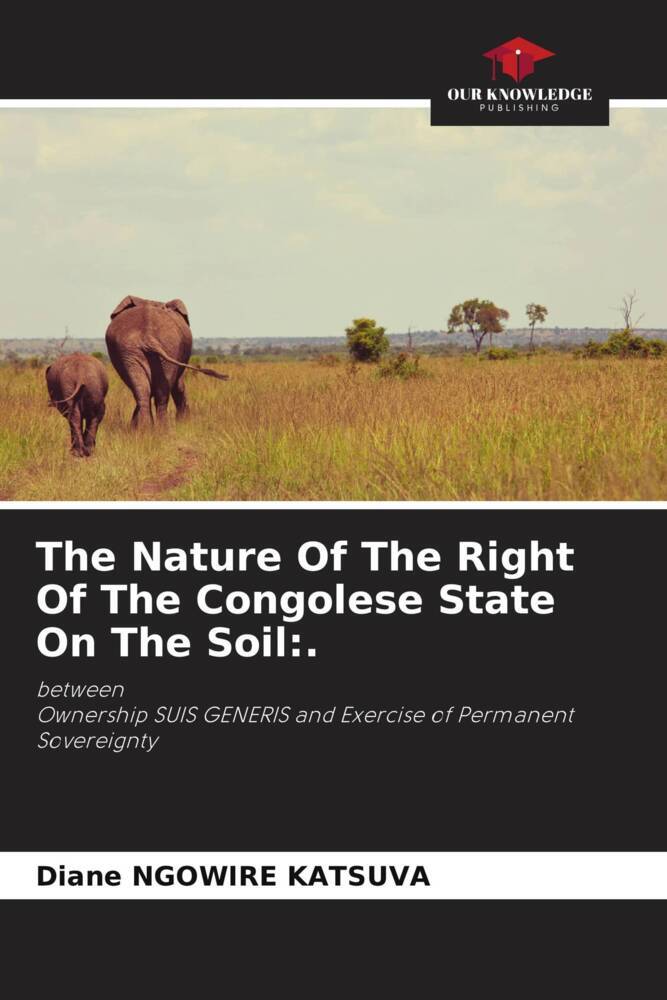 The Nature Of The Right Of The Congolese State On The Soil:.