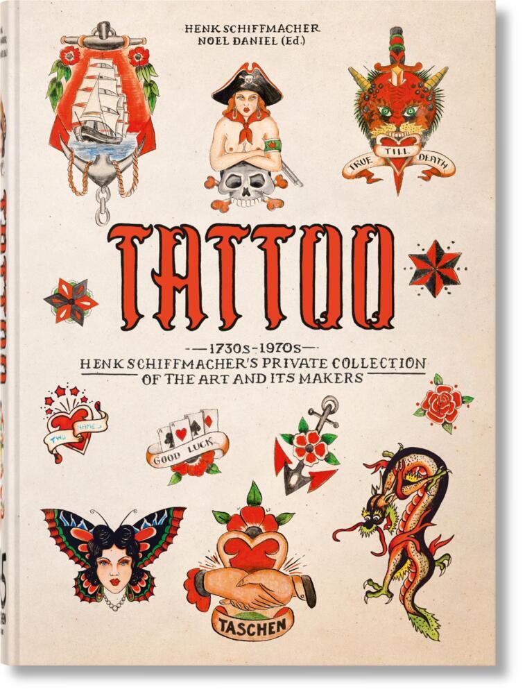 Taschen GmbH Tattoo. 1730s-1970s. Henk Schiffmacher's Private Collection. 45th Ed.