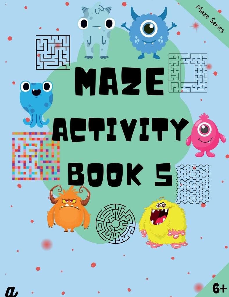 Maze Puzzles for All - Book 5 - 100 Mazes (6-8 years 8-10 years 10-12 years)