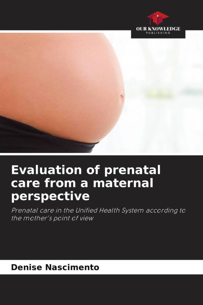 Evaluation of prenatal care from a maternal perspective