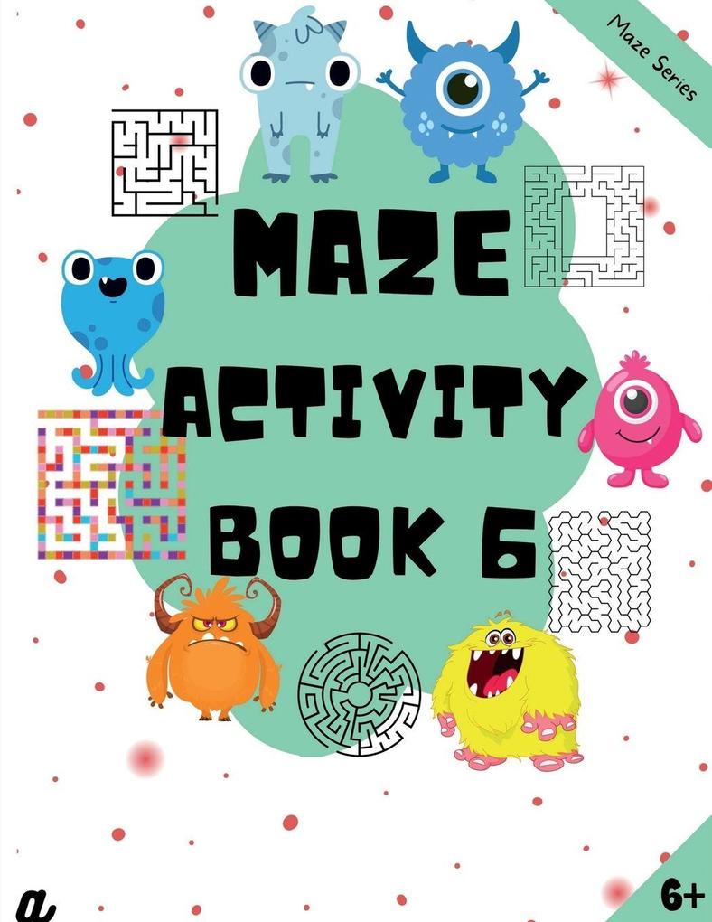 Maze Puzzles for All - Book 6 - 100 Mazes (6-8 years 8-10 years 10-12 years)