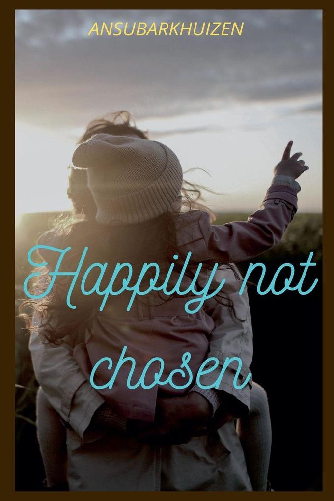 Happily Not Chosen