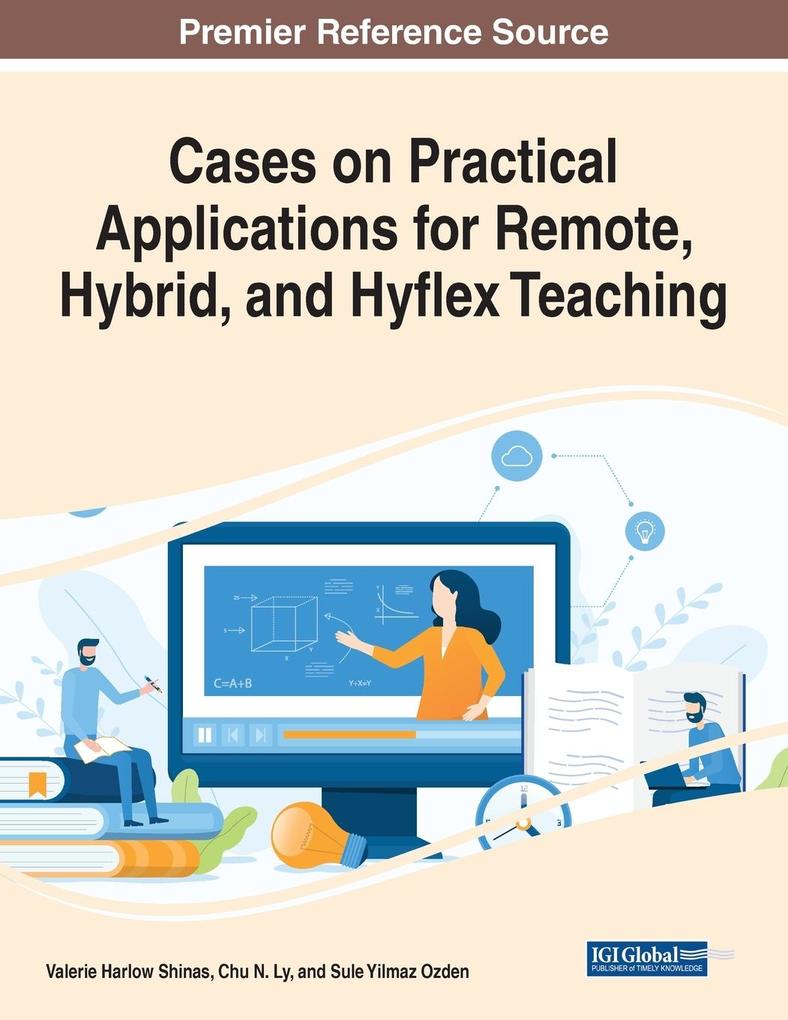 Cases on Practical Applications for Remote Hybrid and Hyflex Teaching