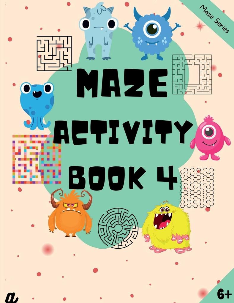 Maze Puzzles for All - Book 4 - 100 Mazes (6-8 years 8-10 years 10-12 years)