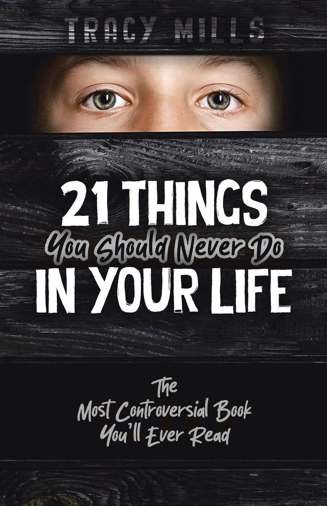21 Things You Should Never Do in Your Life