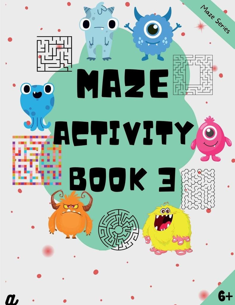 Maze Puzzles for All - Book 3 - 100 Mazes (6-8 years 8-10 years 10-12 years)