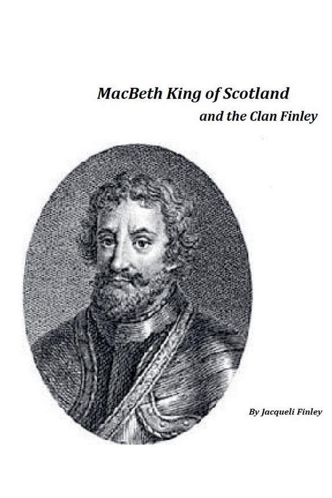 Macbeth King of Scotland and The Clan Finley