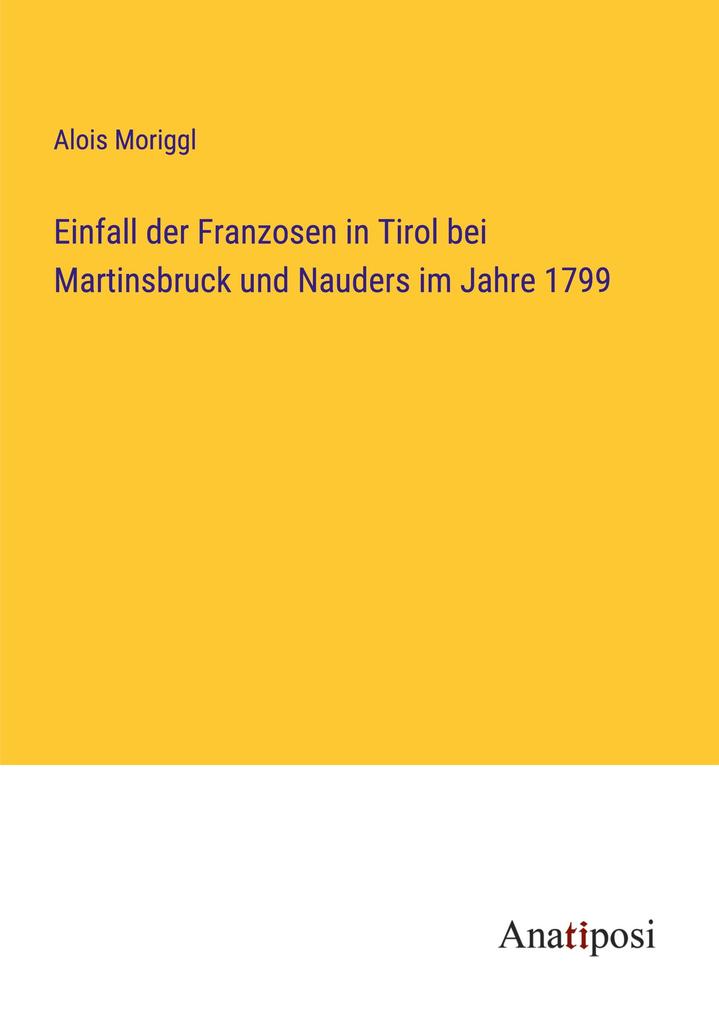 Einfall der Franzosen in Tirol bei Martinsbruck und Nauders im Jahre 1799