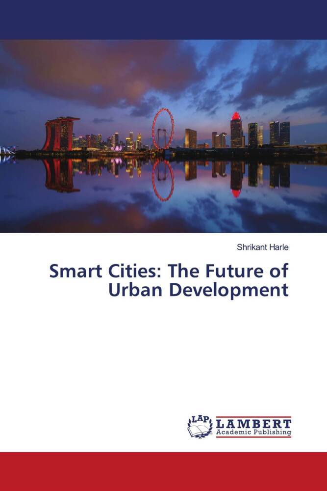 Smart Cities: The Future of Urban Development
