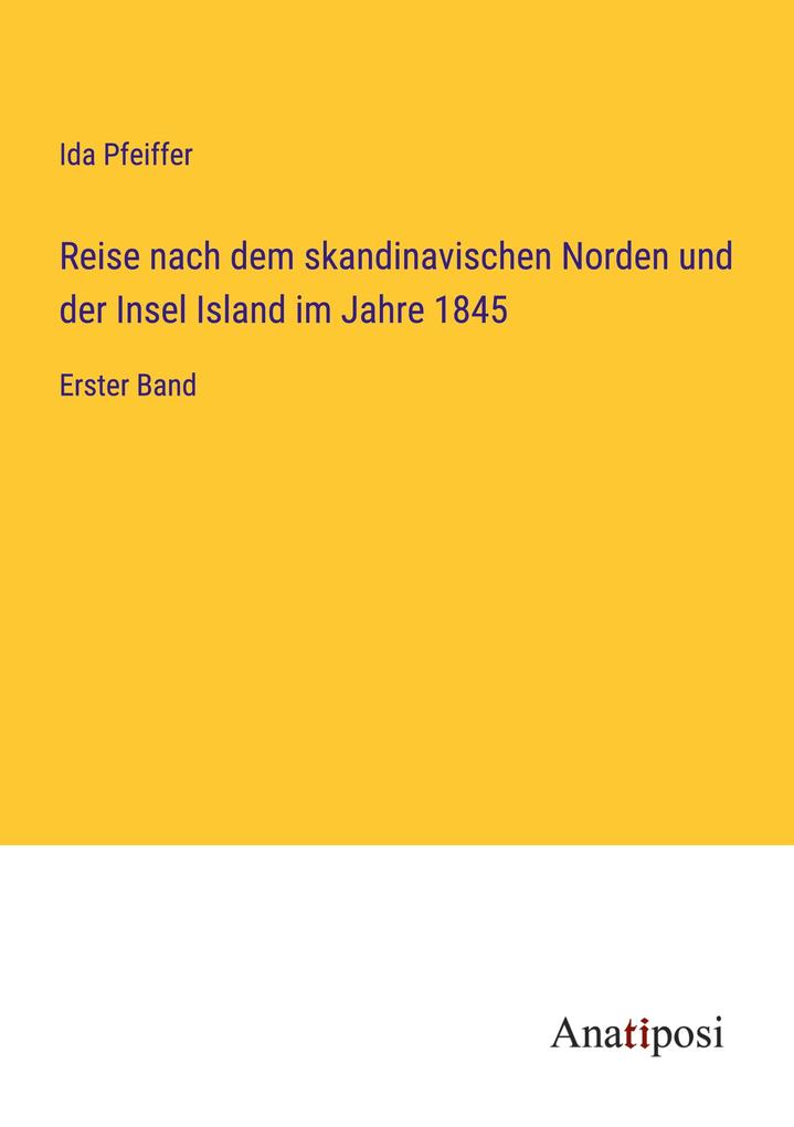 Reise nach dem skandinavischen Norden und der Insel Island im Jahre 1845