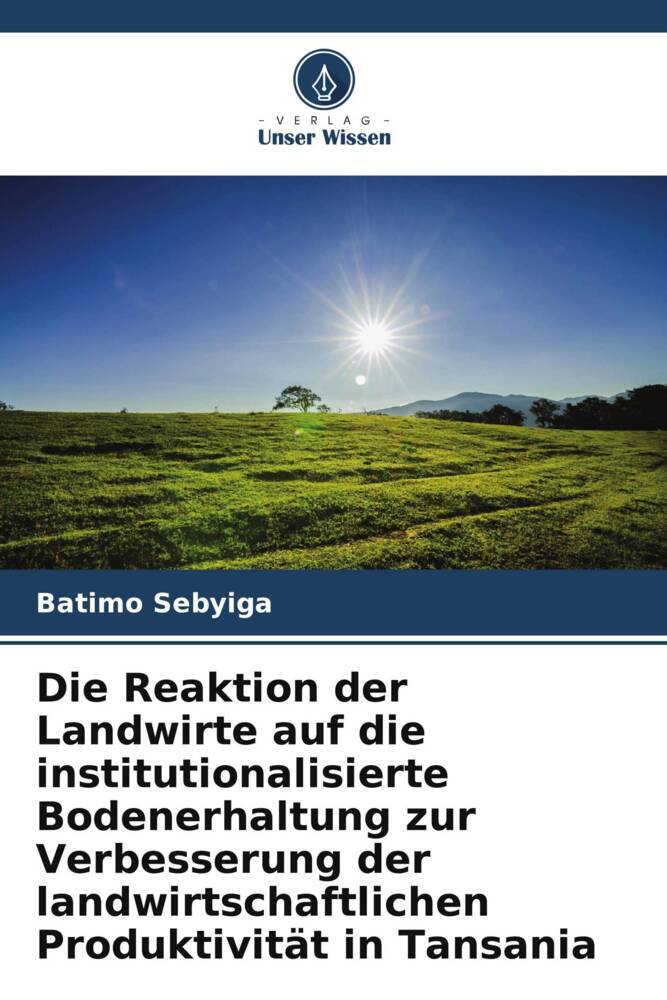 Die Reaktion der Landwirte auf die institutionalisierte Bodenerhaltung zur Verbesserung der landwirtschaftlichen Produktivität in Tansania