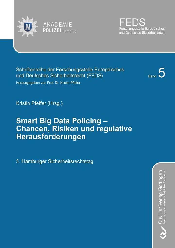 SMART BIG DATA POLICING – Chancen Risiken und regulative Herausforderungen