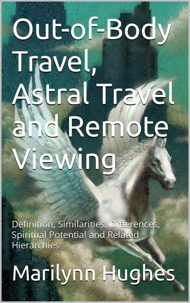 Out-of-Body Travel Astral Travel and Remote Viewing