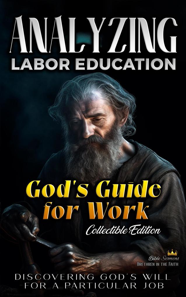 God‘s Guide for Work: Discovering God‘s Will for a Particular Job (The Education of Labor in the Bible)
