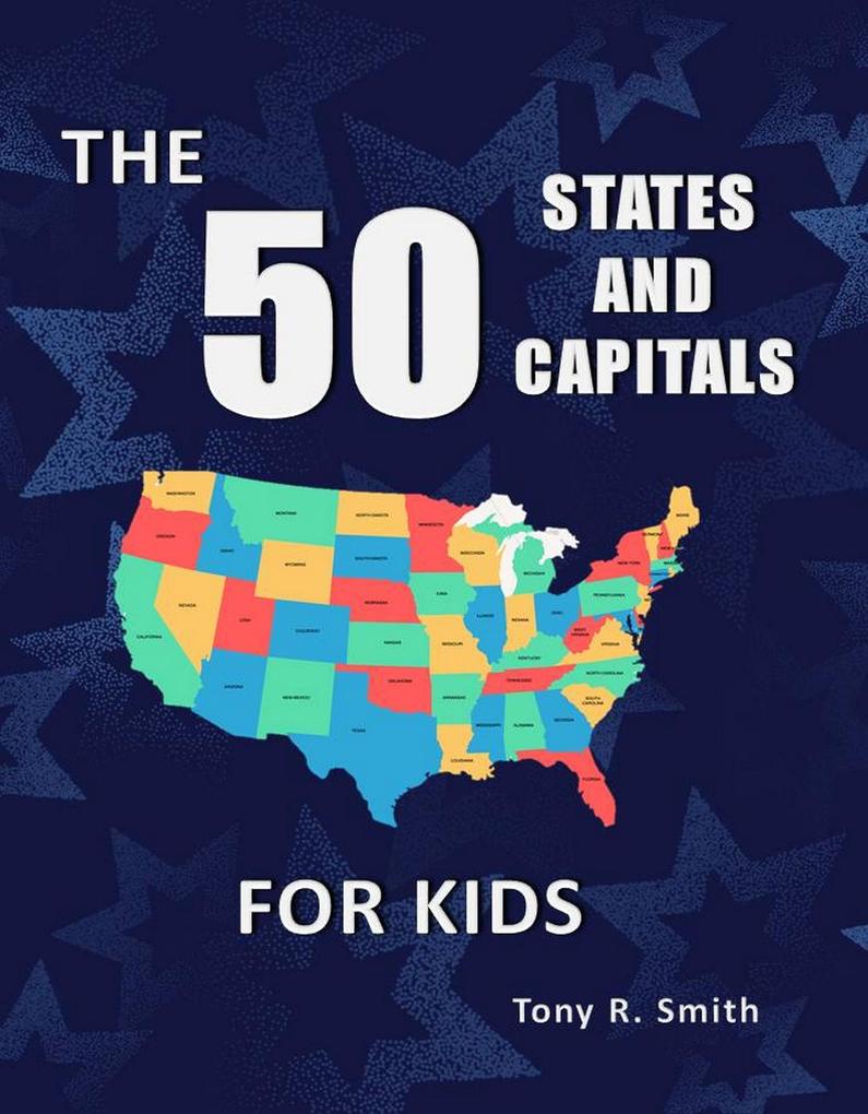 The 50 States and Capitals for Kids