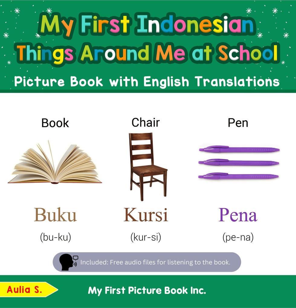 My First Indonesian Things Around Me at School Picture Book with English Translations (Teach & Learn Basic Indonesian words for Children #14)