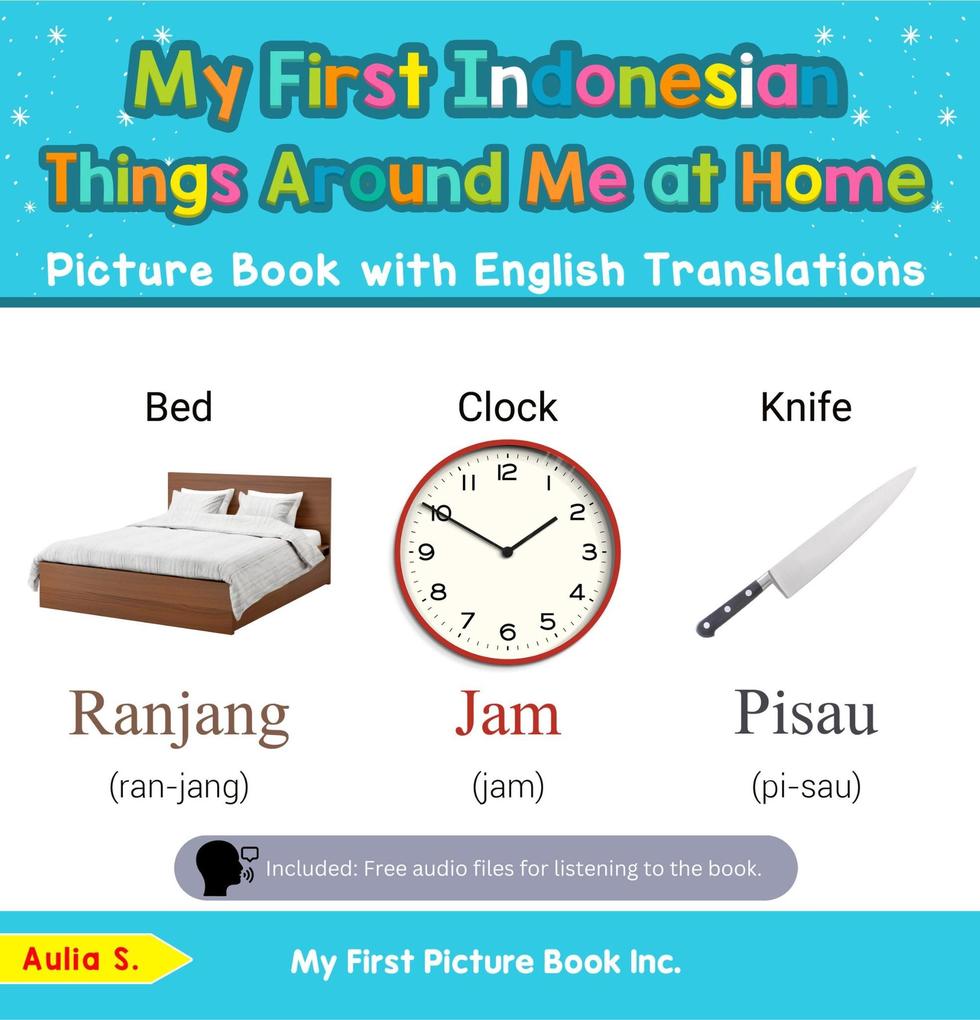 My First Indonesian Things Around Me at Home Picture Book with English Translations (Teach & Learn Basic Indonesian words for Children #13)
