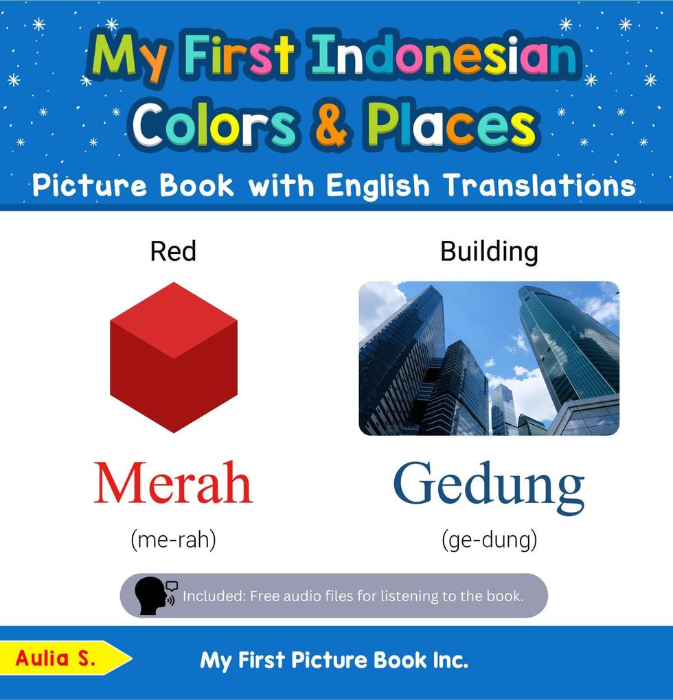 My First Indonesian Colors & Places Picture Book with English Translations (Teach & Learn Basic Indonesian words for Children #6)
