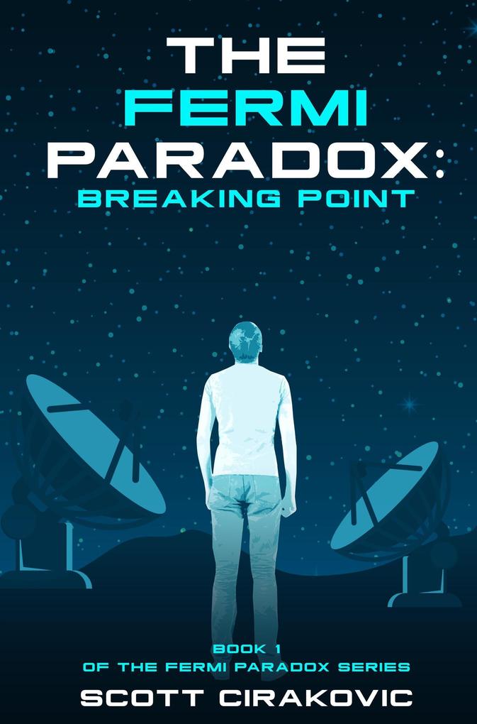 The Fermi Paradox: Breaking Point (The Fermi Paradox Series #1)