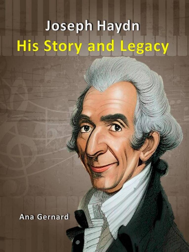 Joseph Haydn: His Story and Legacy (Cool Animals for Kids #4)