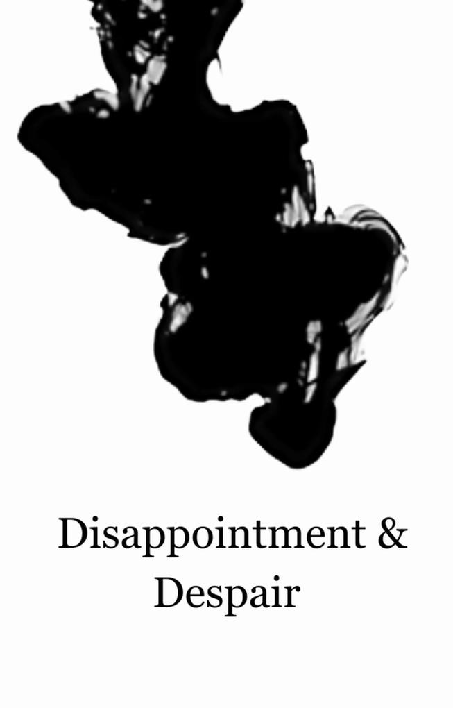 Disappointment and Despair