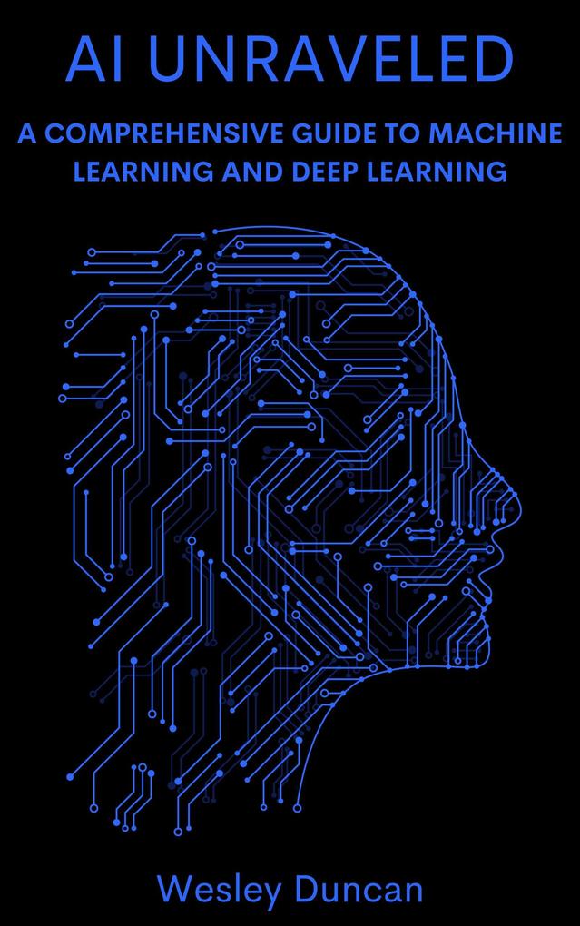 AI Unraveled: A Comprehensive Guide to Machine Learning and Deep Learning
