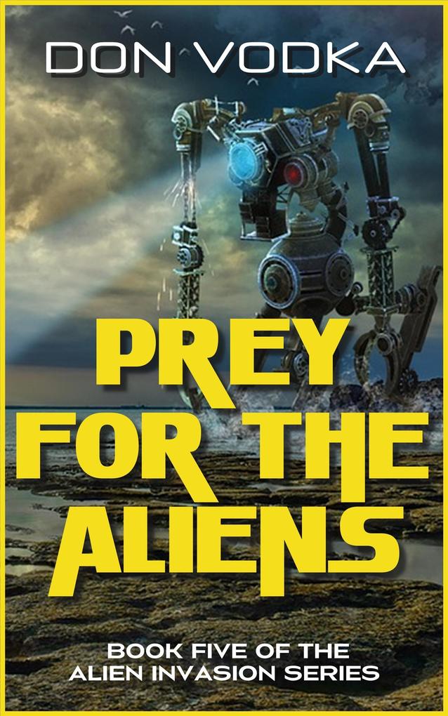 Prey For The Aliens (Dazzle Shelton - Alien Invasion Series #6)