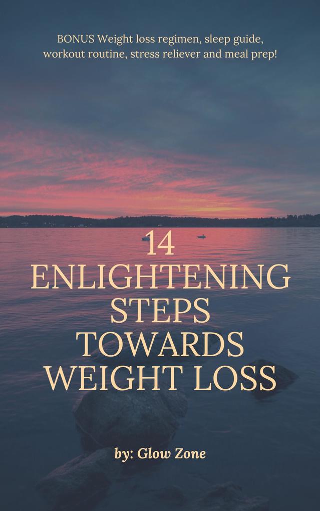14 Enlightening Steps Towards Weight Loss