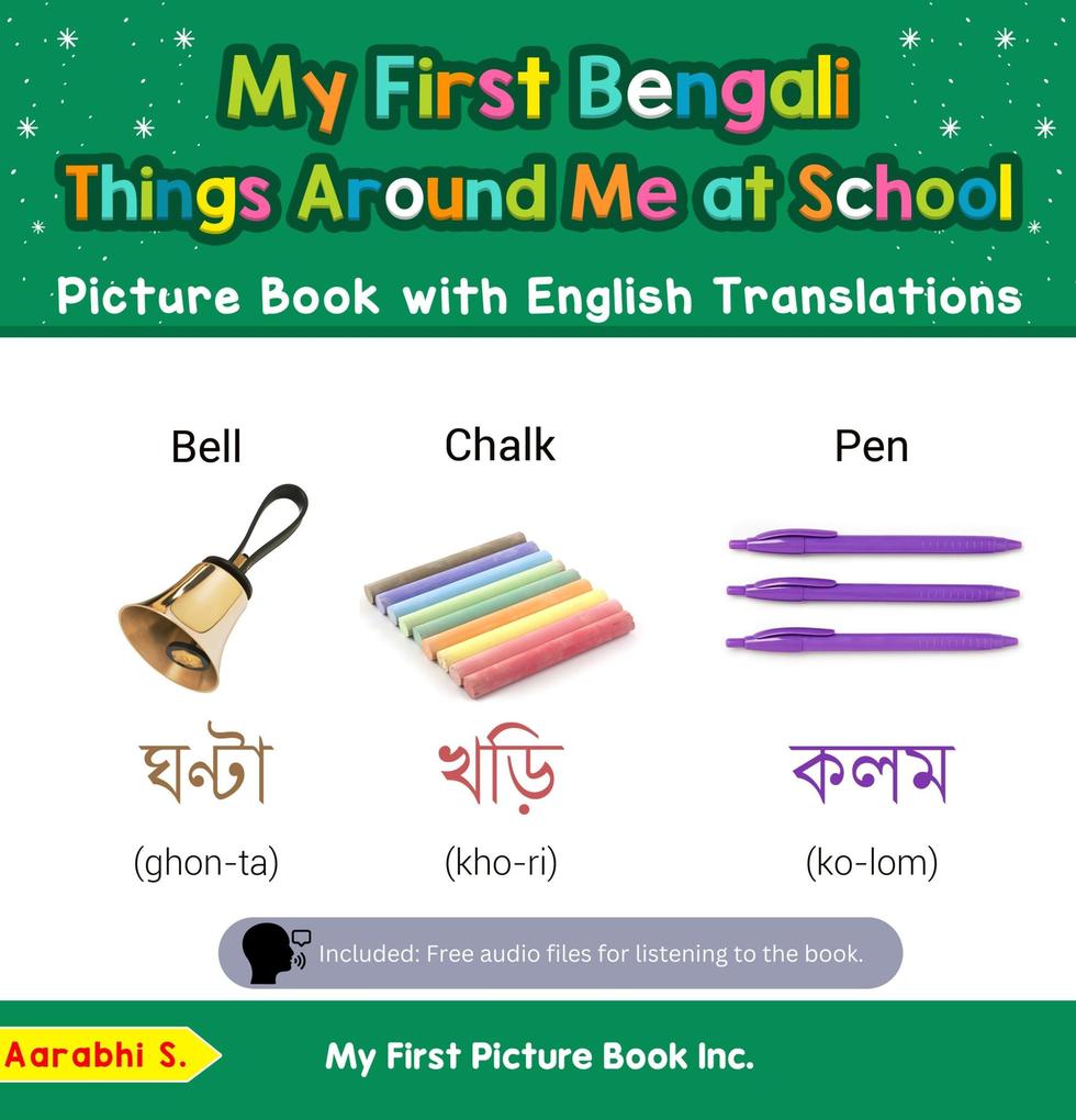 My First Bengali Things Around Me at School Picture Book with English Translations (Teach & Learn Basic Bengali words for Children #14)