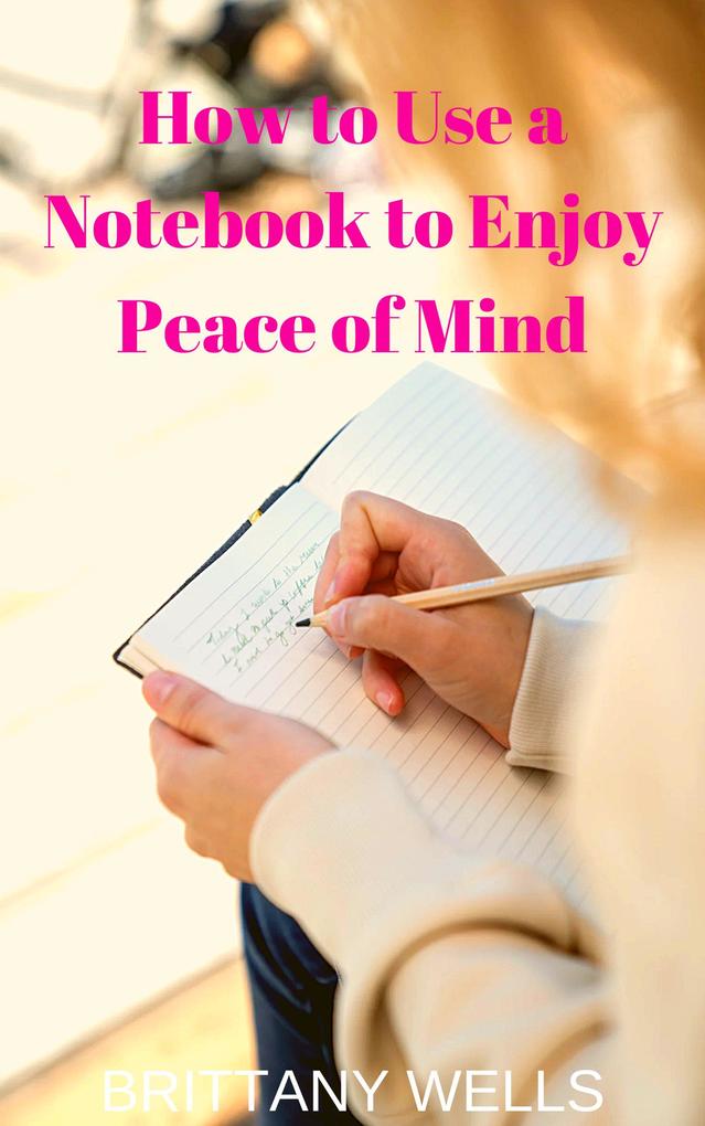 How to Use a Notebook to Enjoy Peace of Mind