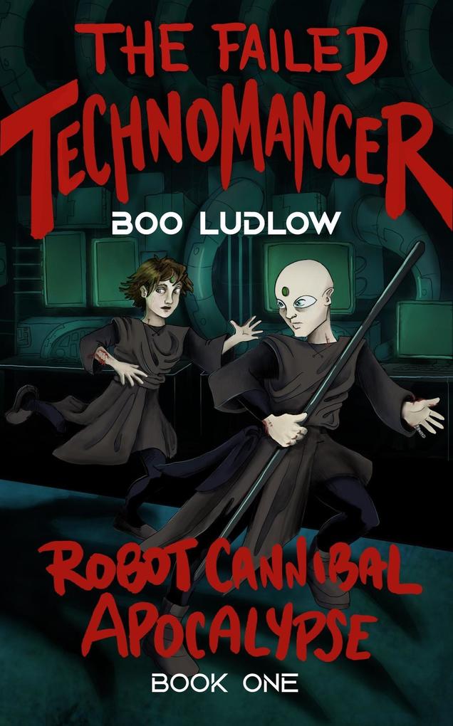 The Failed Technomancer (Robot Cannibal Apocalypse)