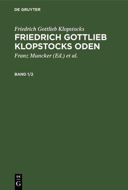 Friedrich Gottlieb Klopstocks: Friedrich Gottlieb Klopstocks Oden. Band 1/2