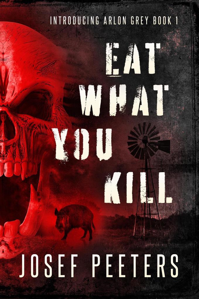 Eat What You Kill: Introducing Arlon Grey (BAM Detective Series #1)
