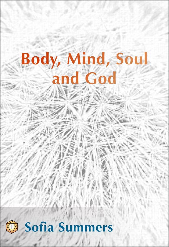 Body Mind Soul and God