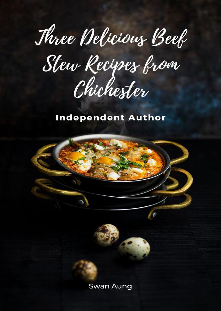 Three Delicious Beef Stew Recipes from Chichester