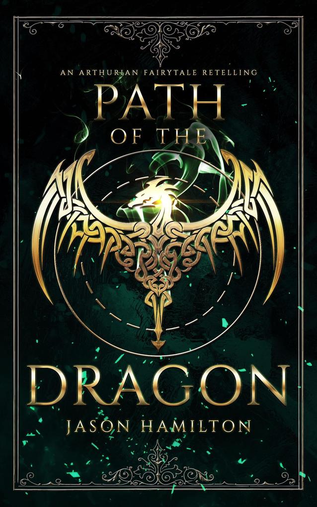 Path of the Dragon: An Arthurian Fairytale Retelling (The Faerie Queen #1)