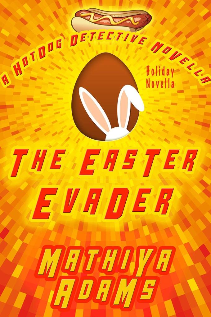 The Easter Evader (The Hot Dog Detective Holiday Novella Series #3)